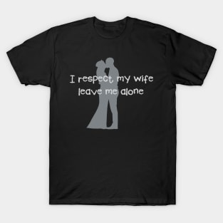 Love Wedding Engagement Fun I Respect my Wife T-Shirt